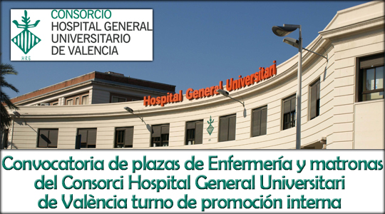 El Consorci del Hospital General Universitari de València publica la convocatoria de 10 plazas de Enfermería y dos de matrona por el turno de promoción interna